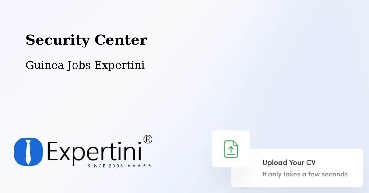 Security & Compliance – Forécariah - Guinea Jobs Expertini